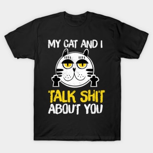 My Cat And I Talk About You Shirt Funny Cat Lovers Shirt T-Shirt